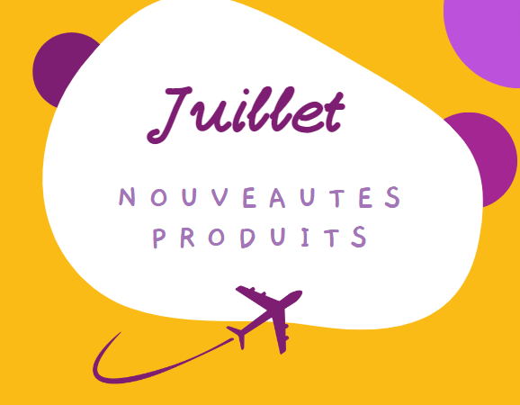 LES NOUVEAUTÉS PRODUITS DU MOIS DE JUILLET 2023 !