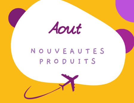 LES NOUVEAUTÉS PRODUITS DU MOIS D’AOÛT 2023 !