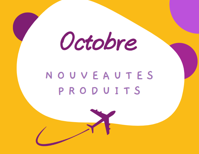 LES NOUVEAUTÉS PRODUITS DU MOIS D’OCTOBRE !