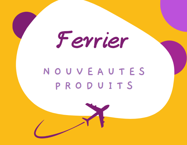 LES NOUVEAUTÉS PRODUITS DU MOIS DE FEVRIER 2023 !