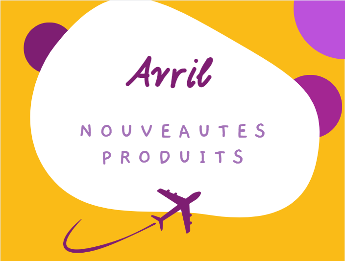 LES NOUVEAUTÉS PRODUITS DU MOIS D’AVRIL 2023 !