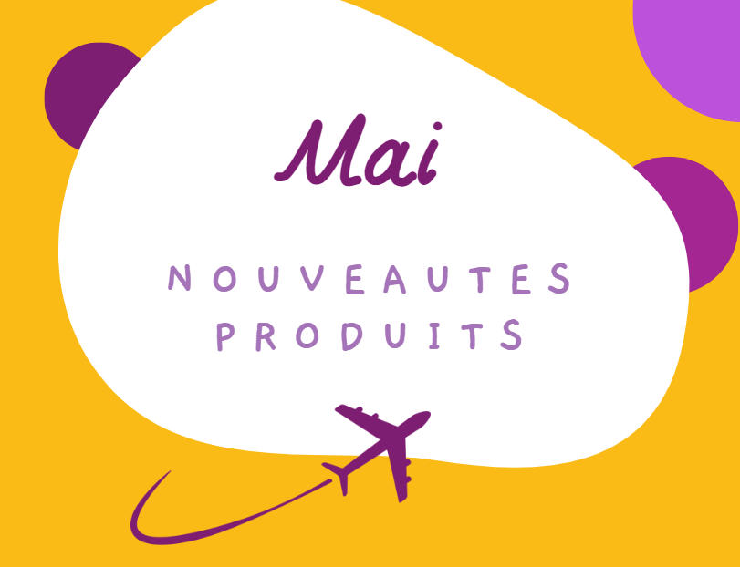 LES NOUVEAUTÉS PRODUITS DU MOIS DE MAI 2023 !