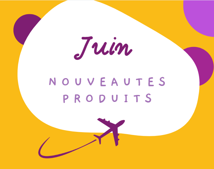 LES NOUVEAUTÉS PRODUITS DU MOIS DE JUIN 2023 !