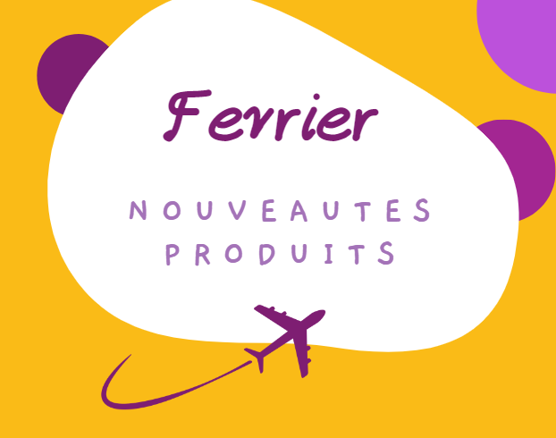 LES NOUVEAUTÉS PRODUITS DU MOIS DE FÉVRIER 2024 !