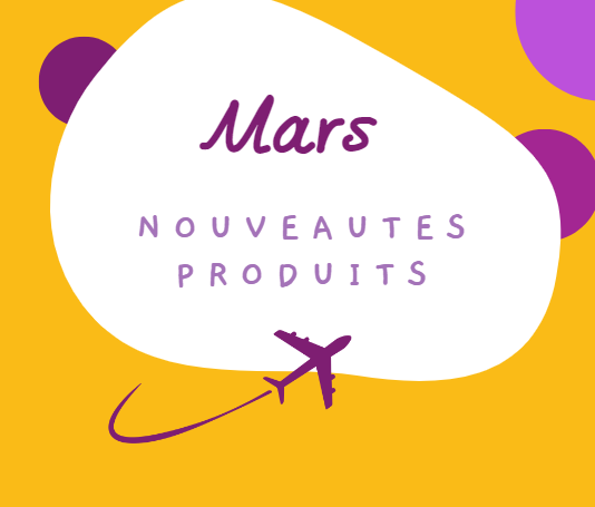 LES NOUVEAUTÉS PRODUITS DU MOIS DE MARS 2024 !